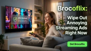 Brocoflix: Wipe Out Annoying Streaming Ads Right Now